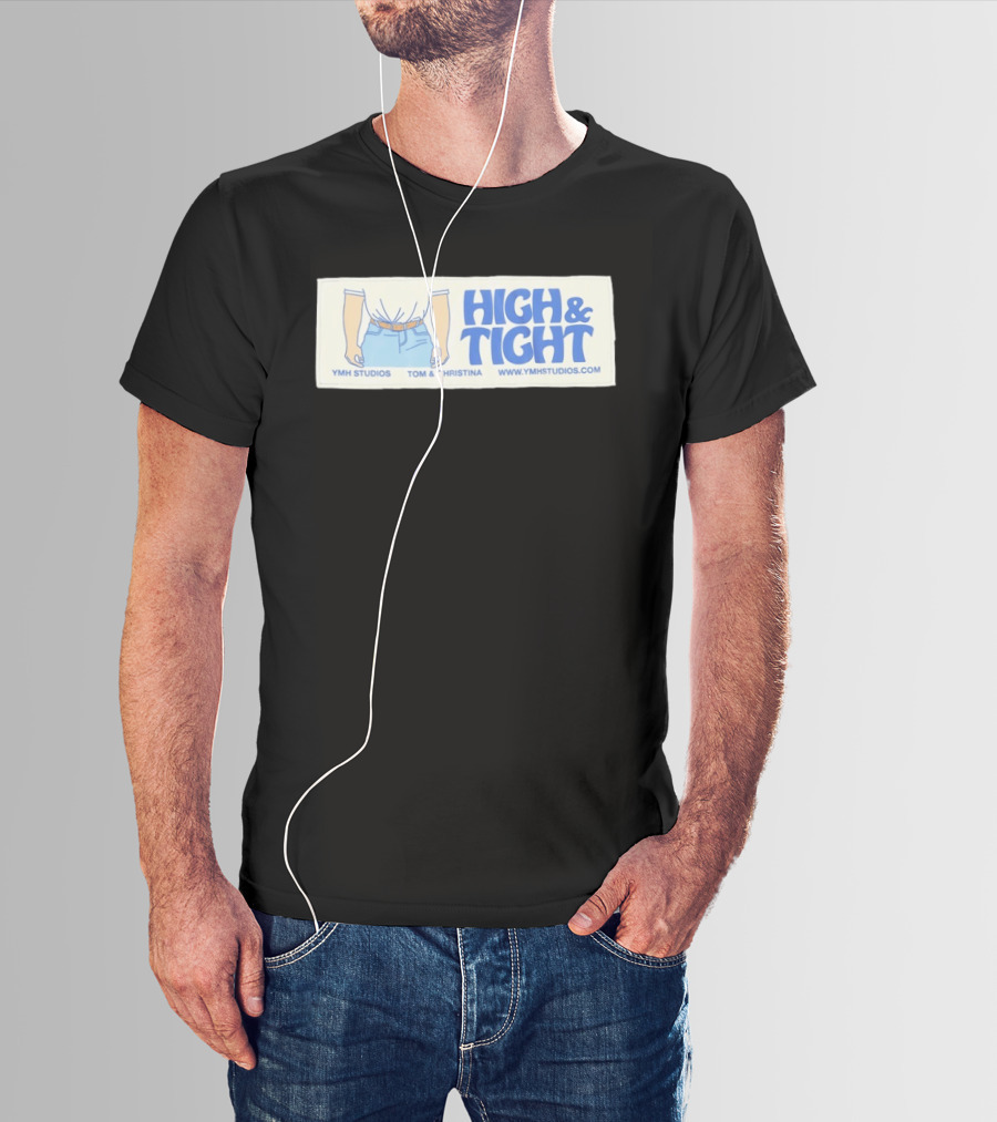 High & Tight YMH Studios Tom & Christina Www.ymhstudios.com T-Shirt