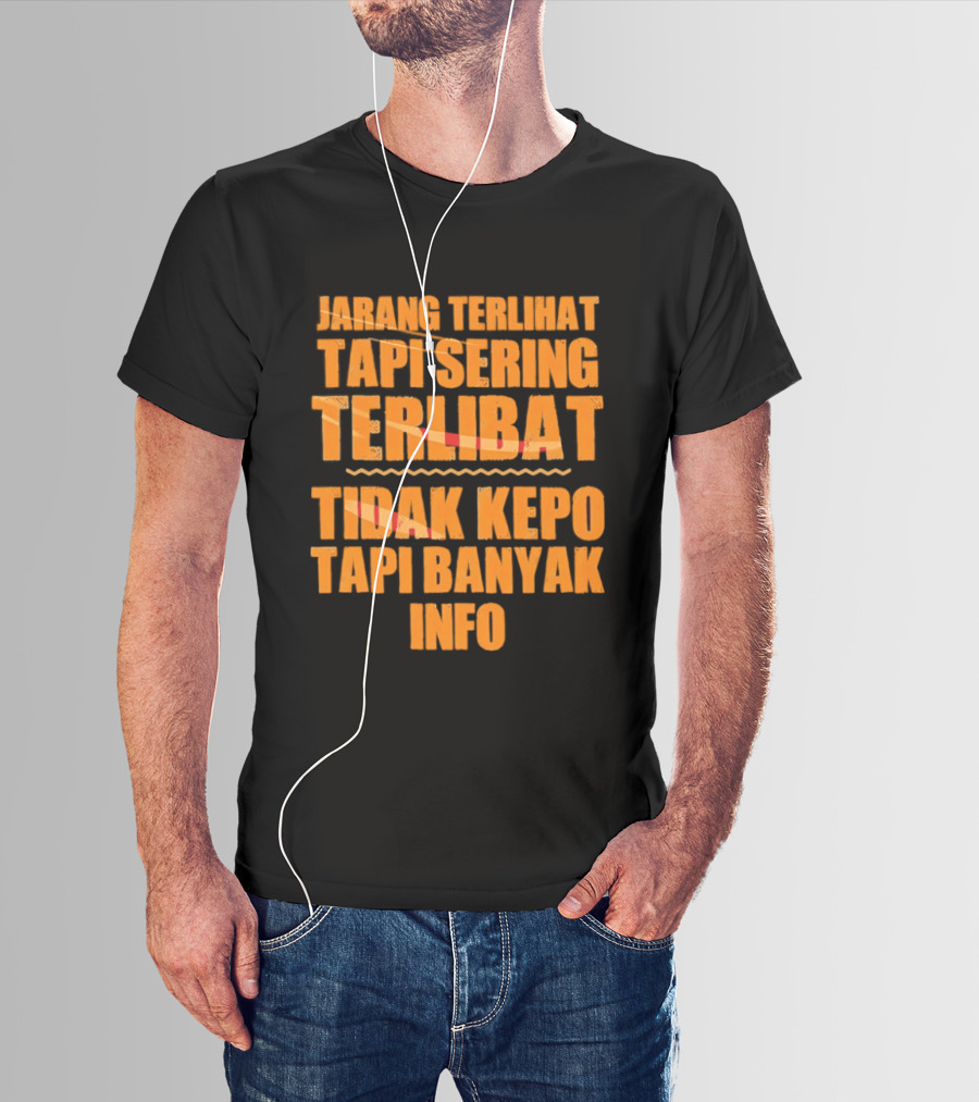 Jarang Terlihat Tapi Sering Terlibat Tidak Kepo Tapi Banyak Info Keren T-Shirt
