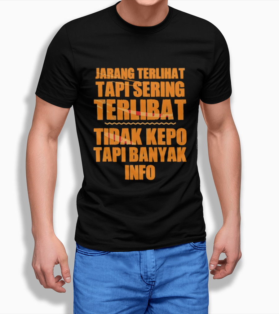 Jarang Terlihat Tapi Sering Terlibat Tidak Kepo Tapi Banyak Info Keren T-Shirt