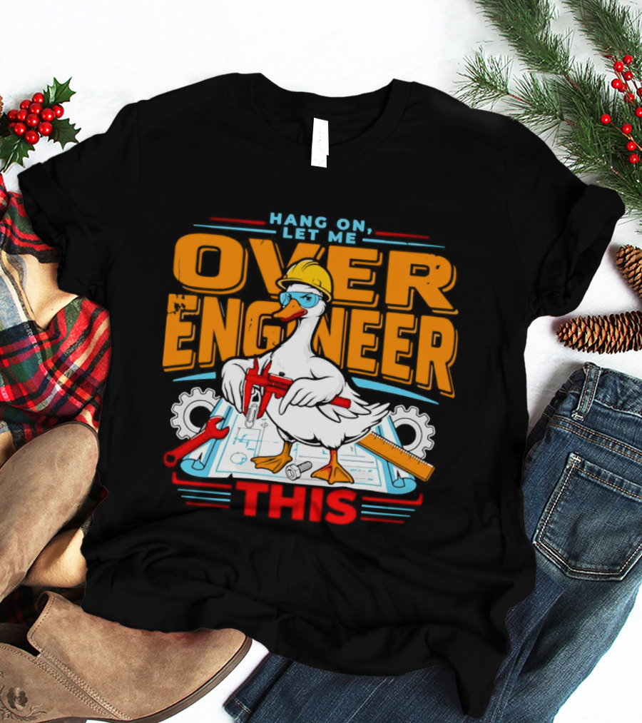 Hang On Let Me Over Engineer This Duck Wearing Hard Hat Holding Caliper T-Shirt