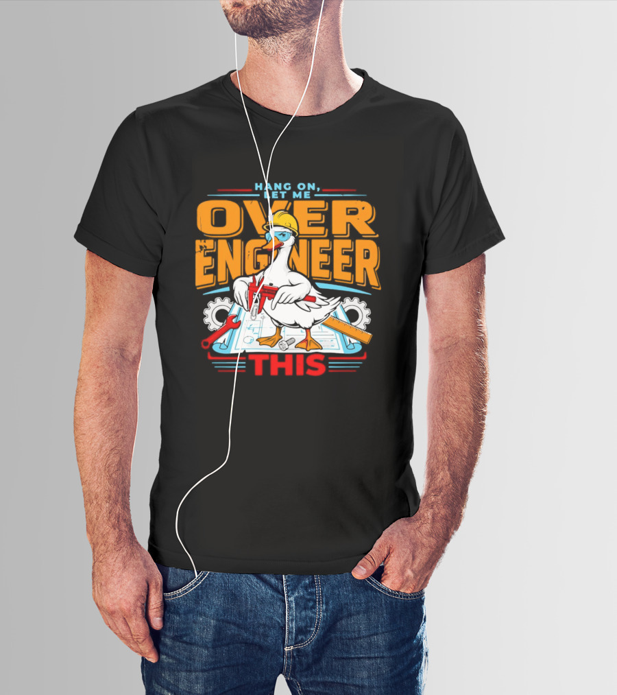 Hang On Let Me Over Engineer This Duck Wearing Hard Hat Holding Caliper T-Shirt