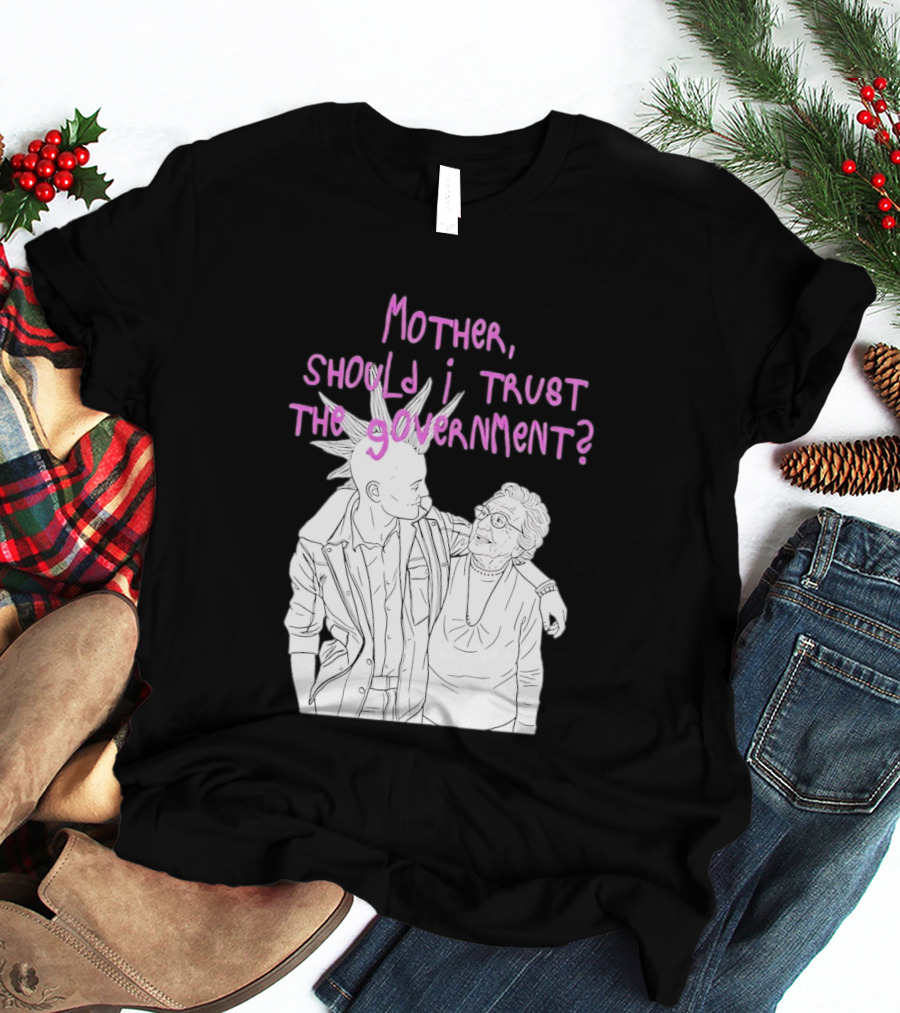Mother Should I Trust The Government Punk T-Shirt