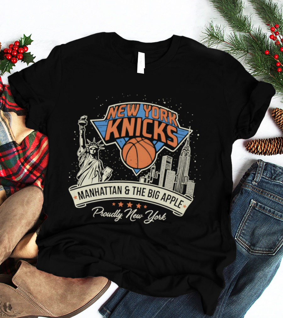 New York Knicks Manhattan Big Apple Proudly New York NBA Basketball T-Shirt