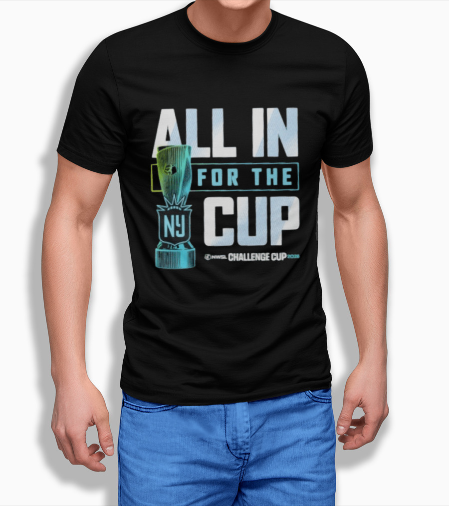 All In For The Cup NY NWSL Challenge Cup 2026 T-Shirt