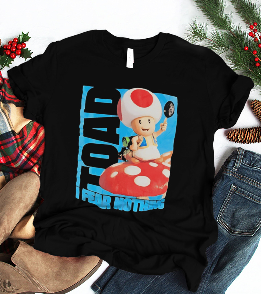 Toad I Fear Nothing Super Mario Brothers Mushroom Kingdom Adventure T-Shirt