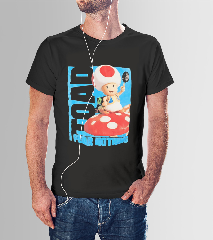 Toad I Fear Nothing Super Mario Brothers Mushroom Kingdom Adventure T-Shirt