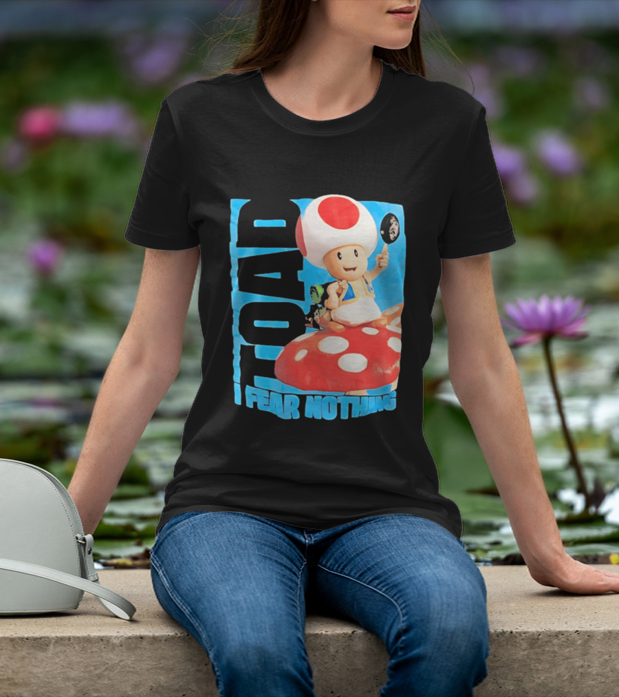 Toad I Fear Nothing Super Mario Brothers Mushroom Kingdom Adventure T-Shirt