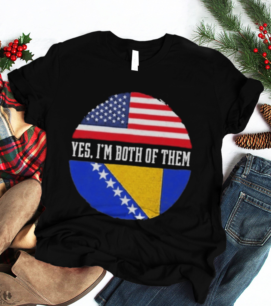 United States And Bosnia Flag Yes I'm Both Of Them T-Shirt