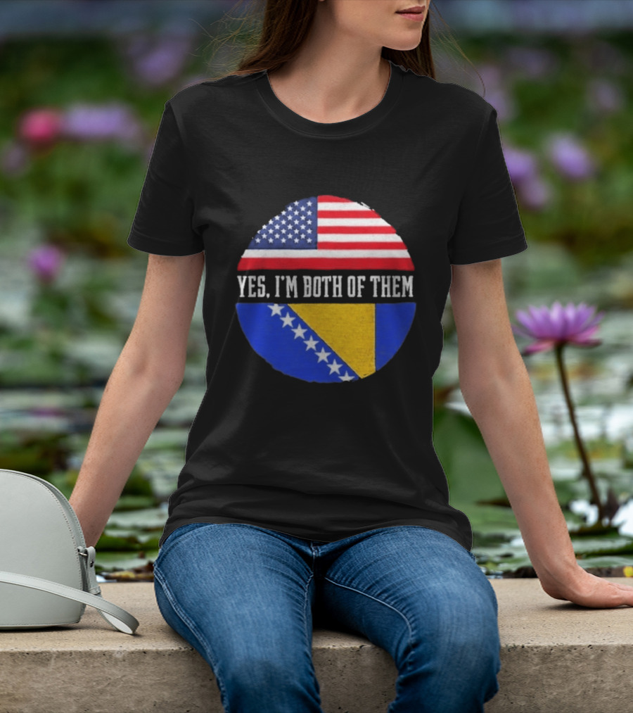 United States And Bosnia Flag Yes I'm Both Of Them T-Shirt