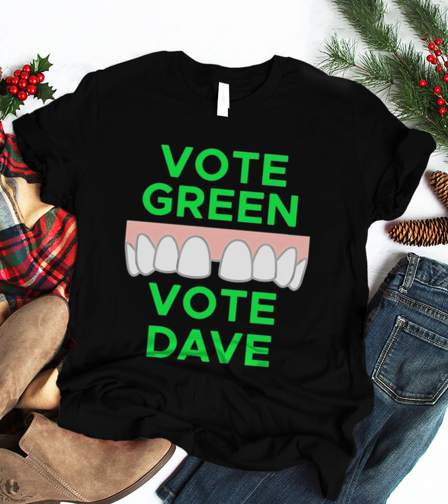 Vote Green Vote Dave Missing Front Tooth Gap T-Shirt