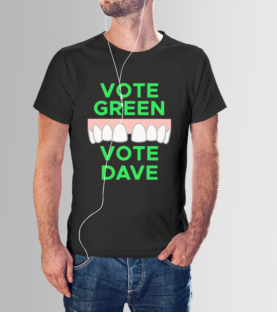 Vote Green Vote Dave Missing Front Tooth Gap T-Shirt