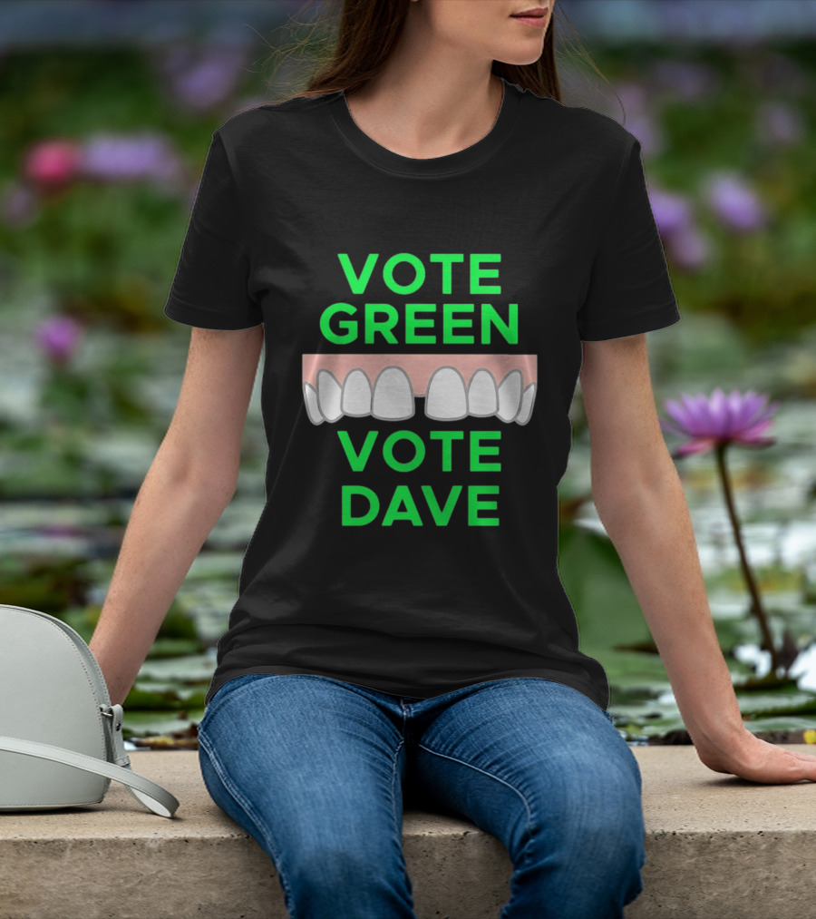 Vote Green Vote Dave Missing Front Tooth Gap T-Shirt