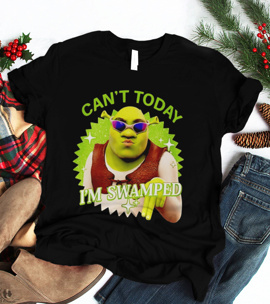 Shrek Can't Today I'm Swamped Funny Meme T-Shirt