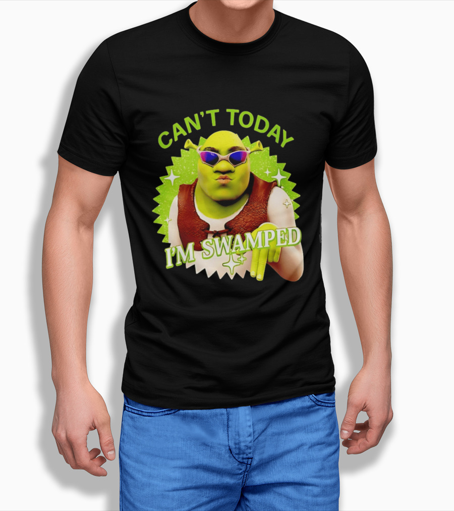 Shrek Can't Today I'm Swamped Funny Meme T-Shirt