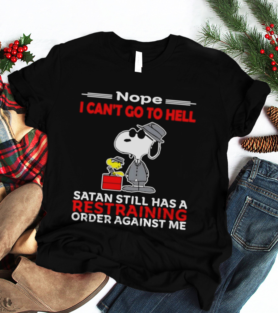 Nope I Can't Go To Hell Satan Still Has A Restraining Order Against Me Snoopy Hat T-Shirt
