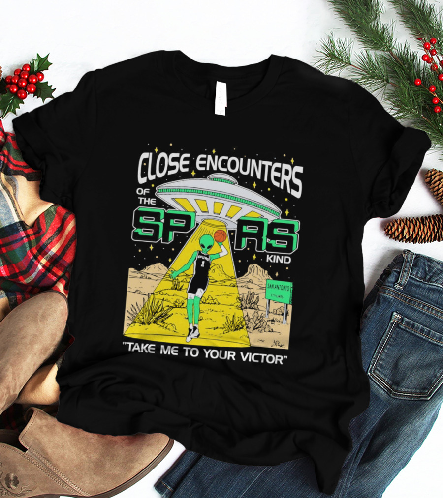 Close Encounters Of The Spurs Kind Take Me To Your Victor T-Shirt