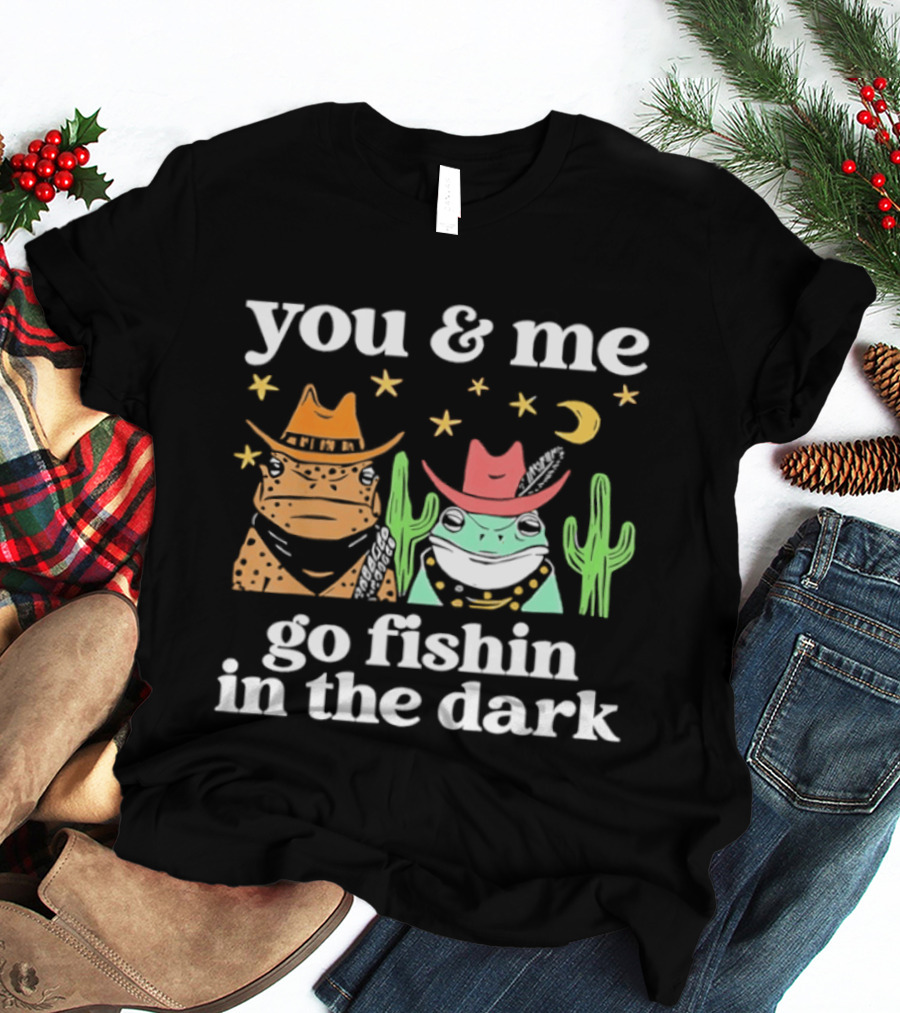 You And Me Go Fishin In The Dark Cowboy Frogs Cactus Moon Stars T-Shirt