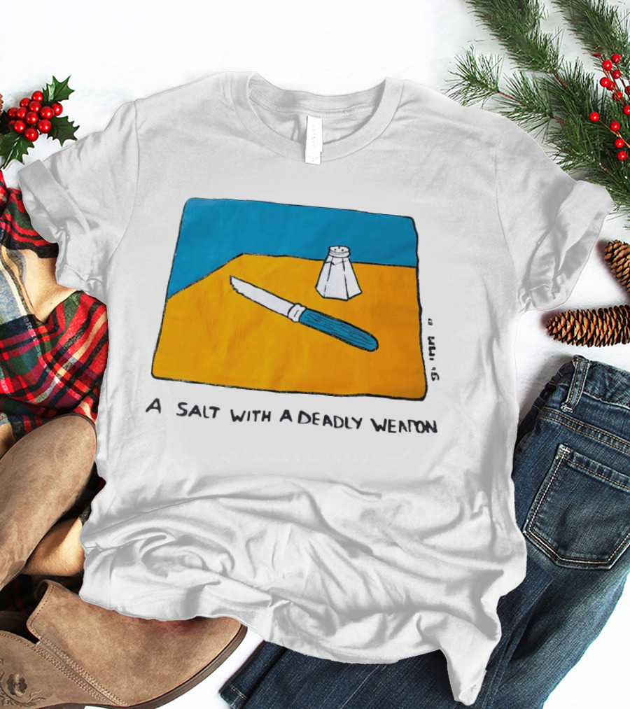 A Salt With A Deadly Weapon Knife Salt Shaker Pun T-Shirt