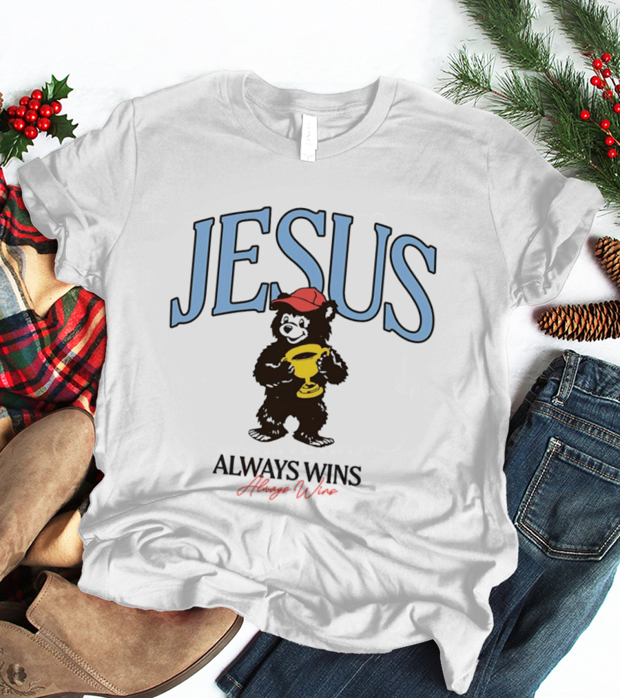 Jesus Bear Holding Trophy Always Wins T-Shirt