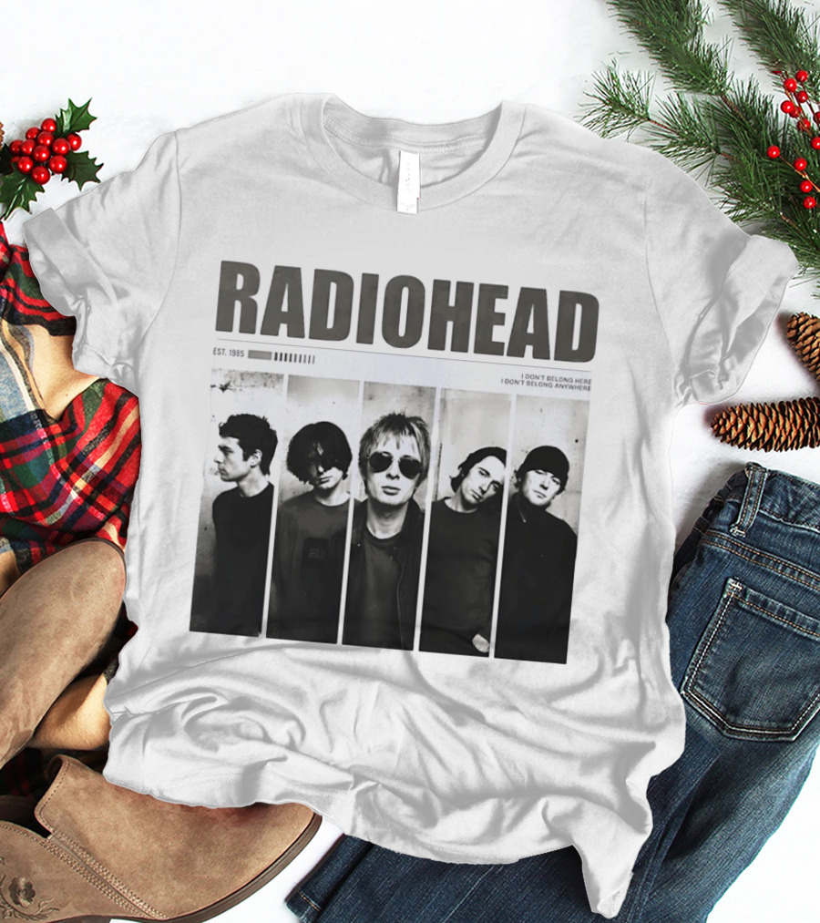 Radiohead Band Members Thom Yorke Jonny Greenwood Established 1985 I Don't Belong Here I Don't Belong Anywhere T-Shirt