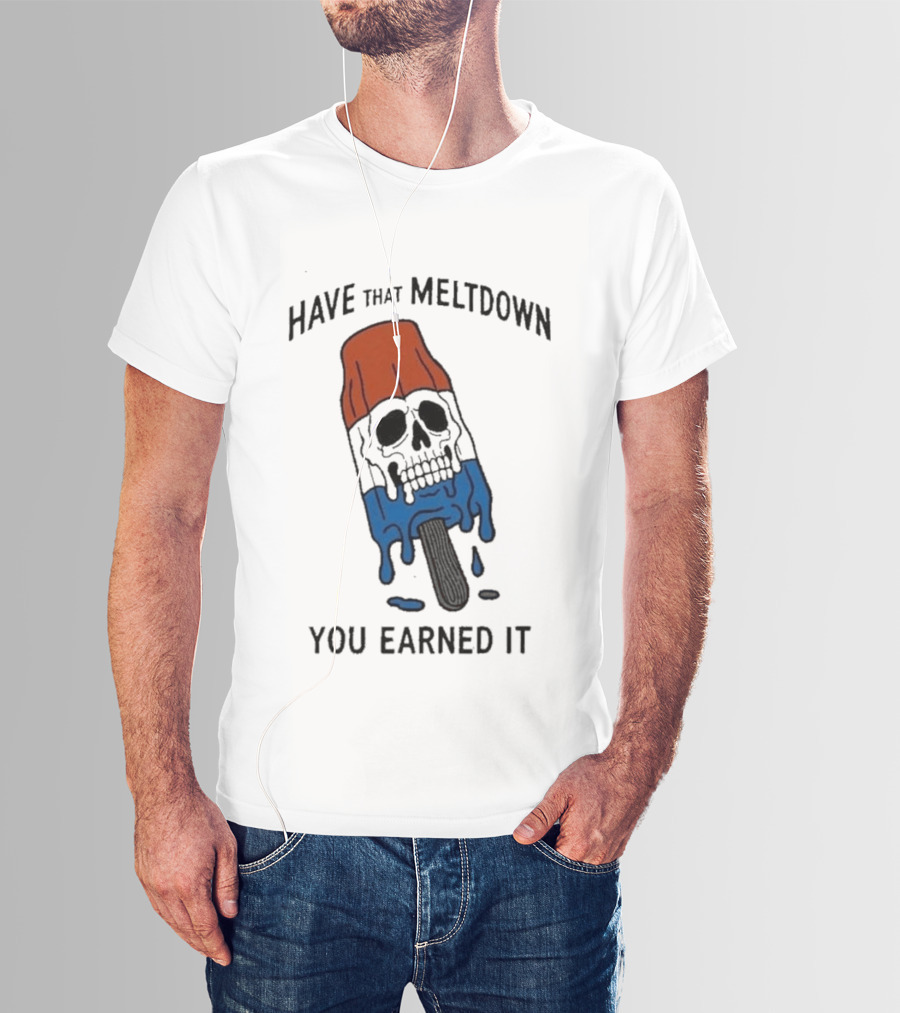 Have That Meltdown You Earned It Melting Rocket Popsicle Skull T-Shirt