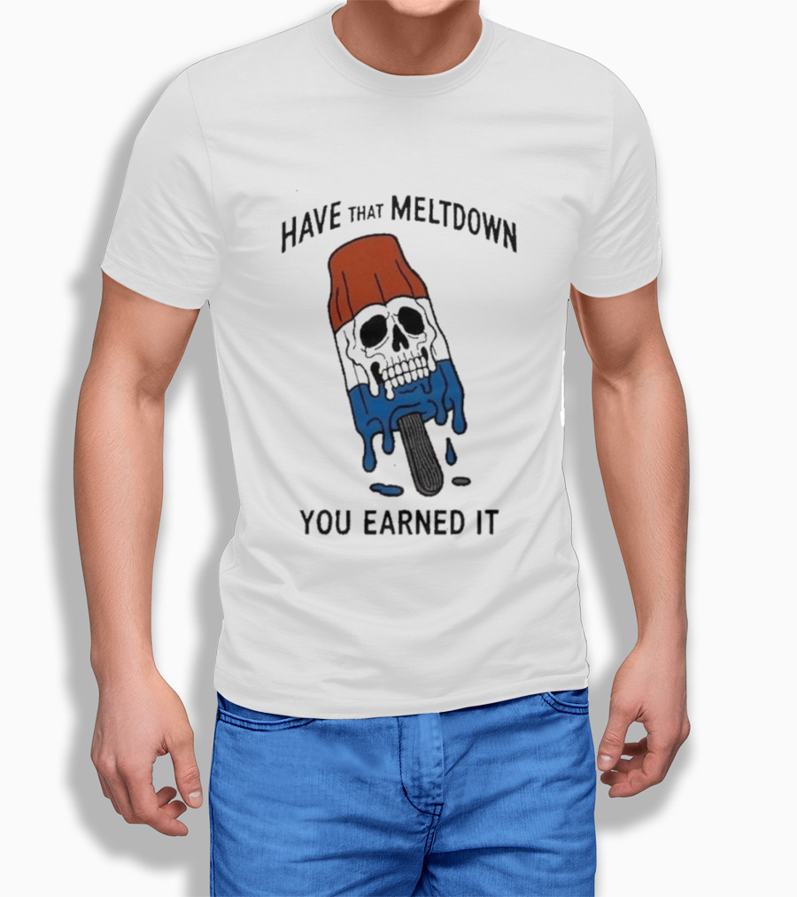 Have That Meltdown You Earned It Melting Rocket Popsicle Skull T-Shirt