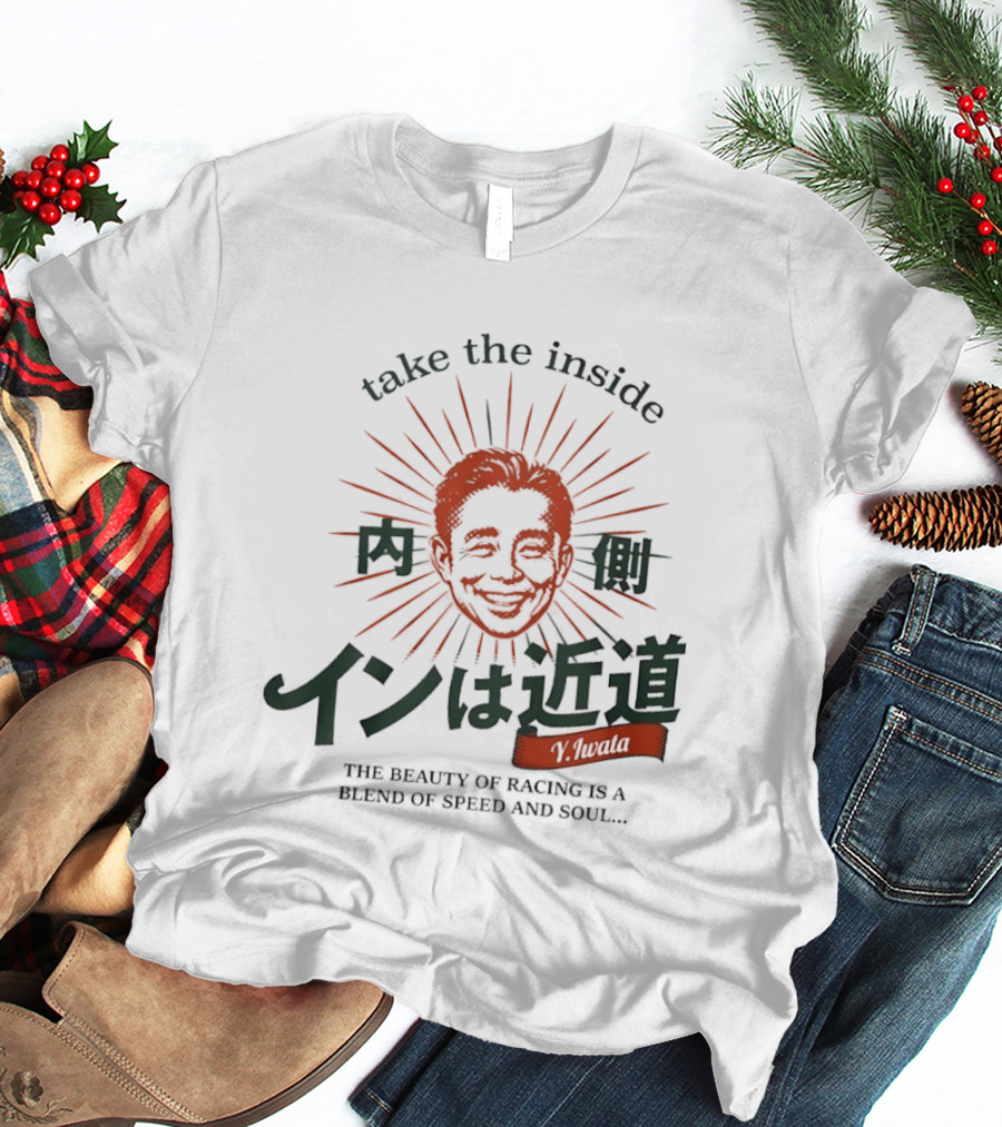 Take The Inside Racing Yasunari Iwata Blend Of Speed And Soul T-Shirt