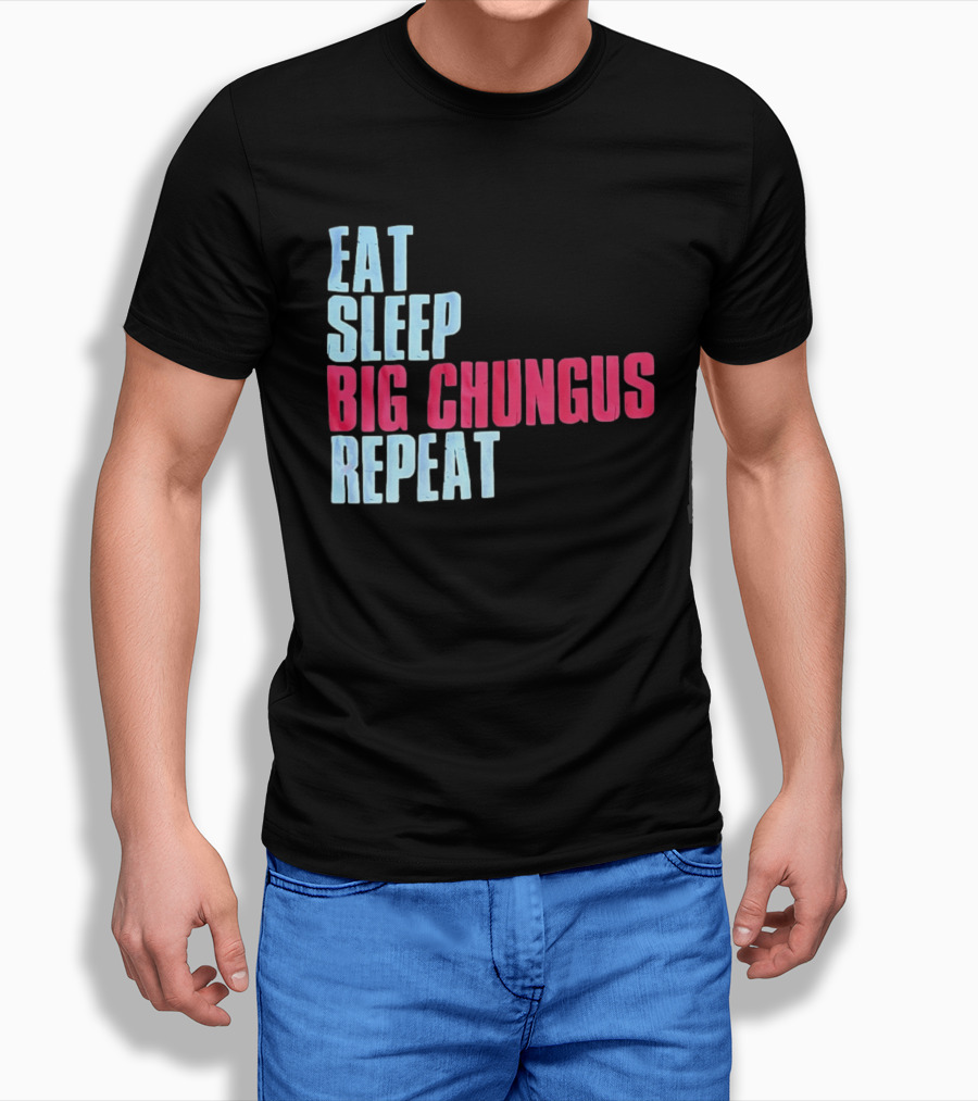 Big Chungus Eat Sleep Big Chungus Repeat Meme Phrase T-Shirt