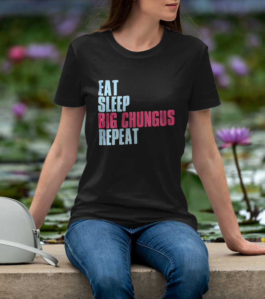 Big Chungus Eat Sleep Big Chungus Repeat Meme Phrase T-Shirt