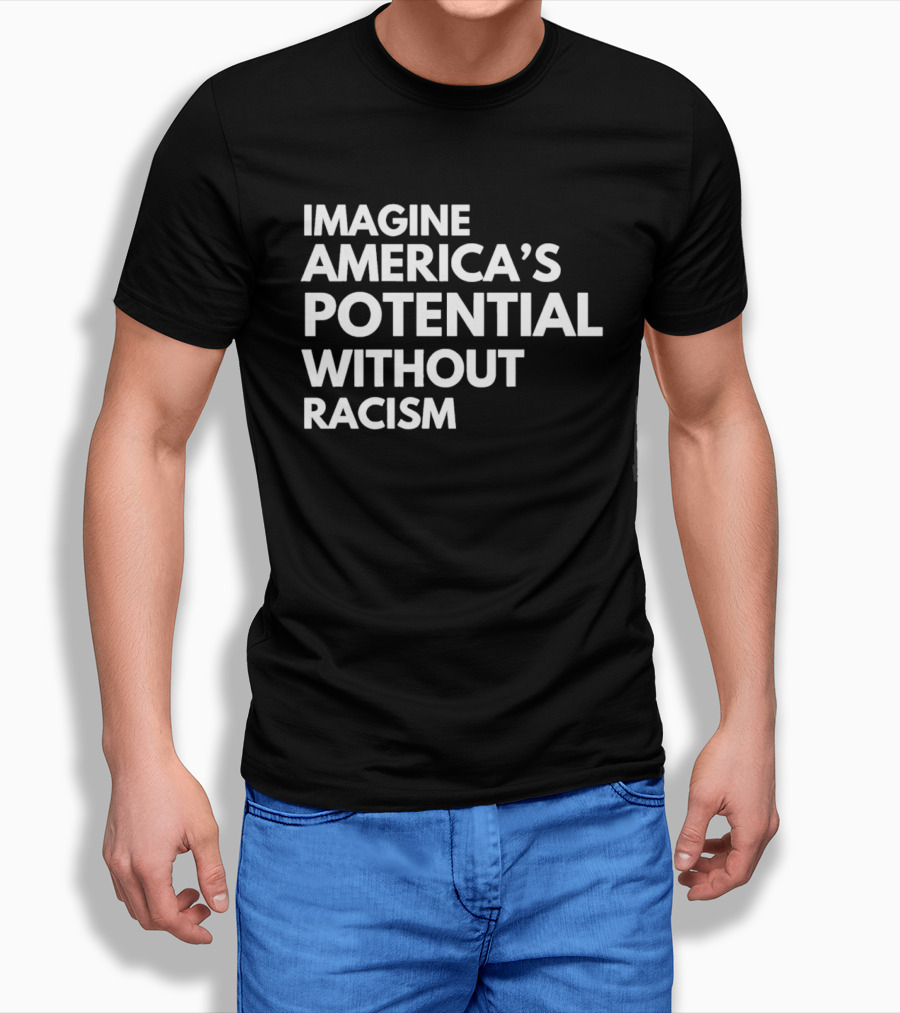 Imagine America's Potential Without Racism T-Shirt