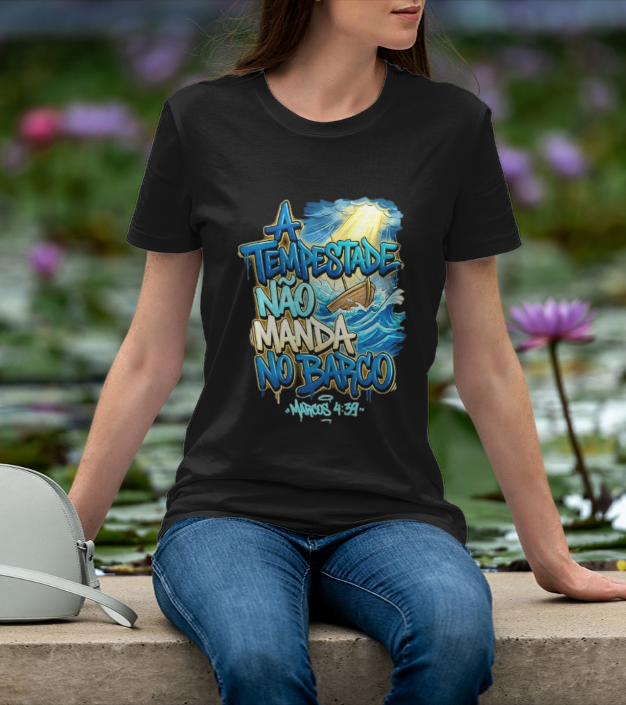 A Tempestade Não Manda No Barco Marcos 4 39 Ocean Light Boat T-Shirt