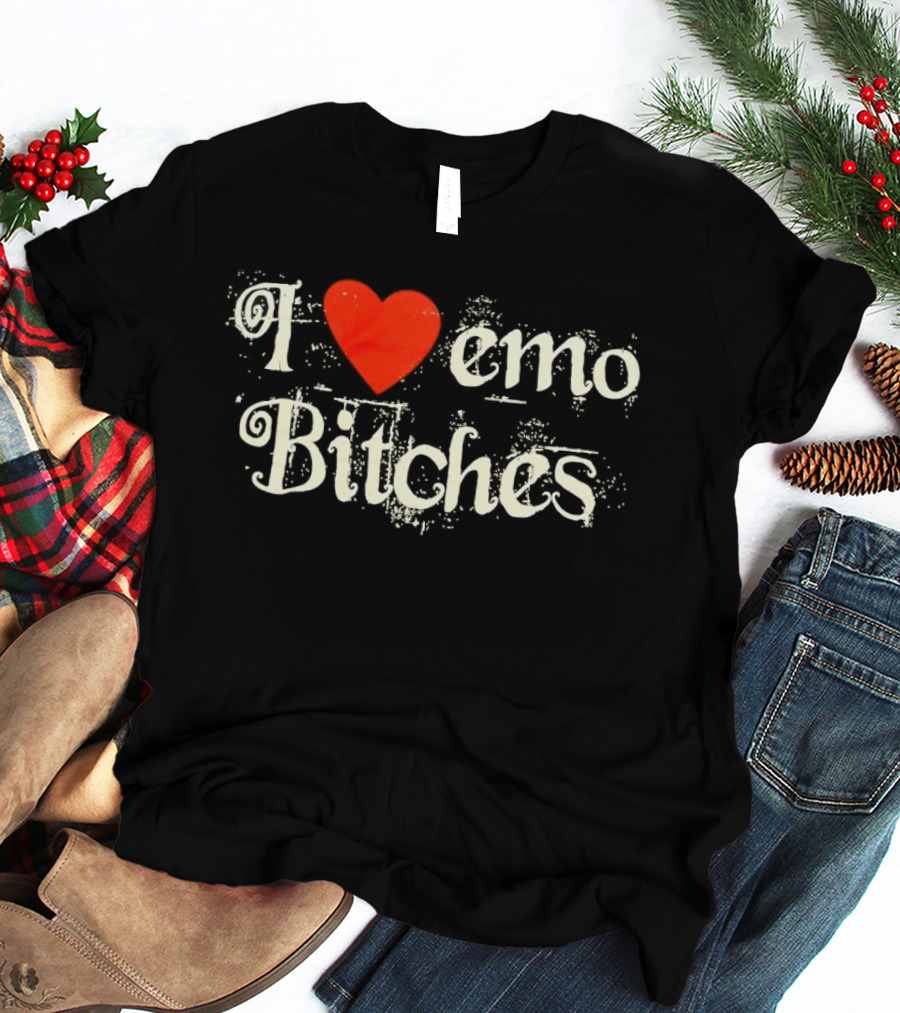 I Love Emo Bitches Heart T-Shirt