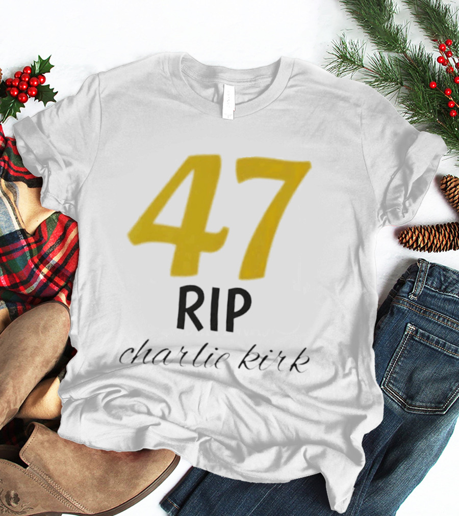 47 Rip Charlie Kirk T-Shirt