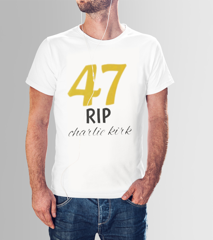 47 Rip Charlie Kirk T-Shirt