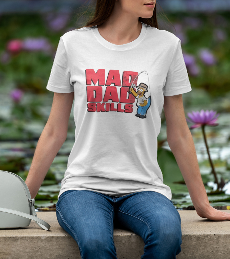 Mad Dad Skills Simps Homer Fishing T-Shirt