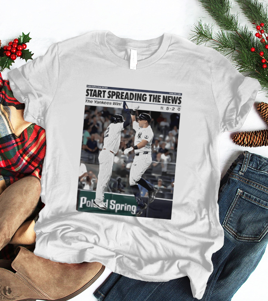 Yankee Stadium New York Start Spreading The News The Yankees Win T-Shirt