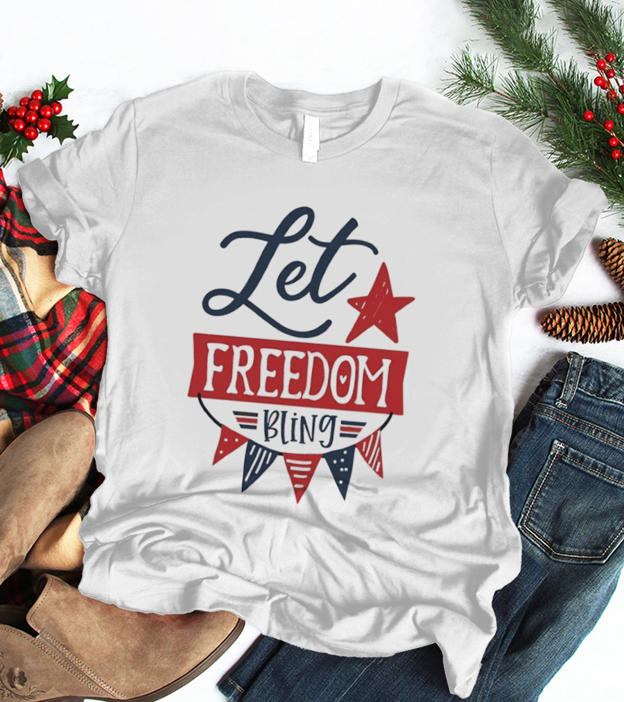 Let Freedom Bling Star Banner Fourth Of July Patriotic Americana Independence Day T-Shirt