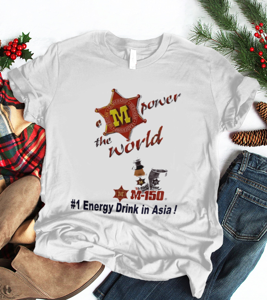 M 150 Power The World Number 1 Energy Drink In Asia T-Shirt