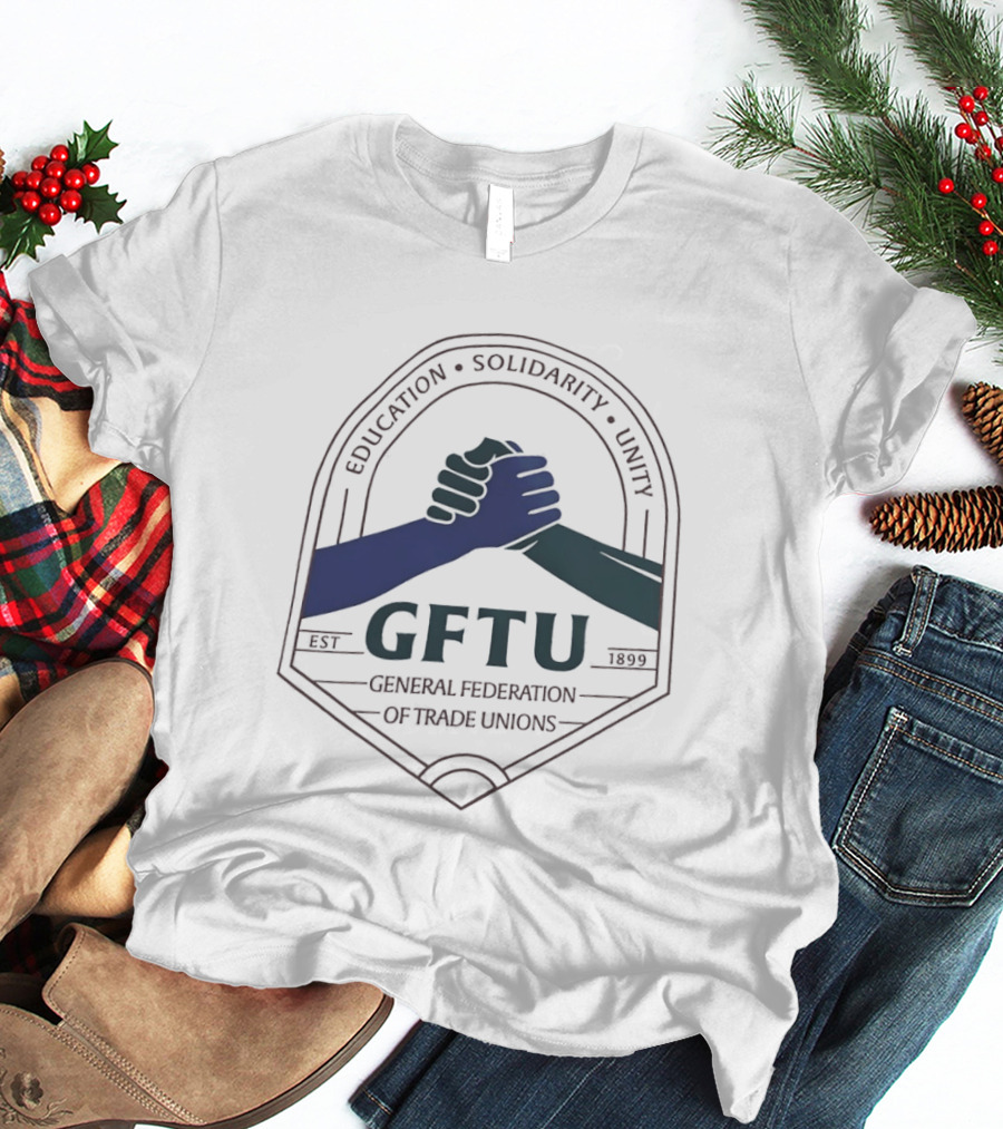 GFTU General Federation Of Trade Unions Education Solidarity Unity 1899 Handshake T-Shirt
