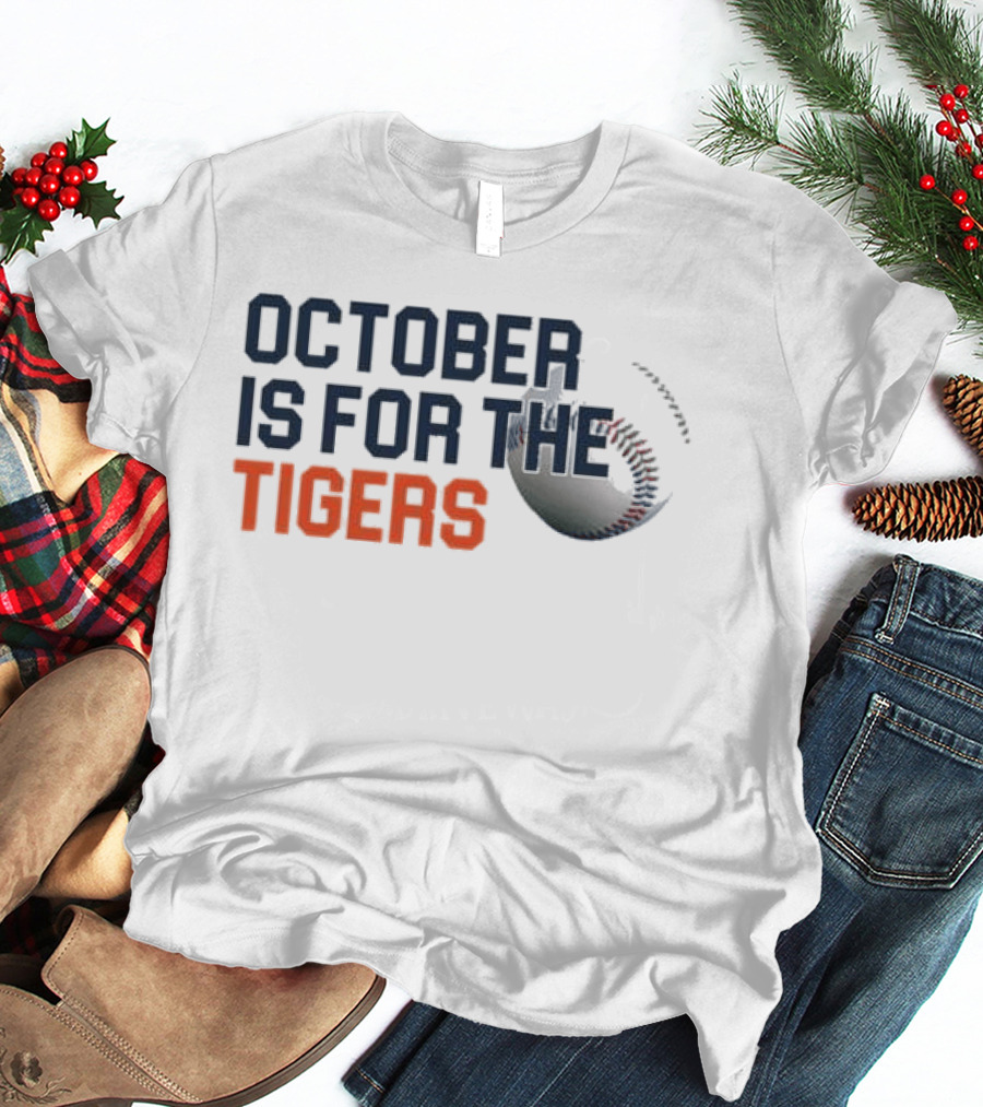 October Is For The Tigers Detroit Baseball Team Fans T-Shirt