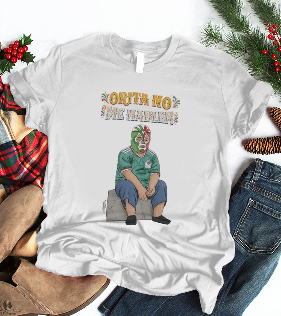 Orita No Me Hablen Lucha Libre México Soccer Mask T-Shirt