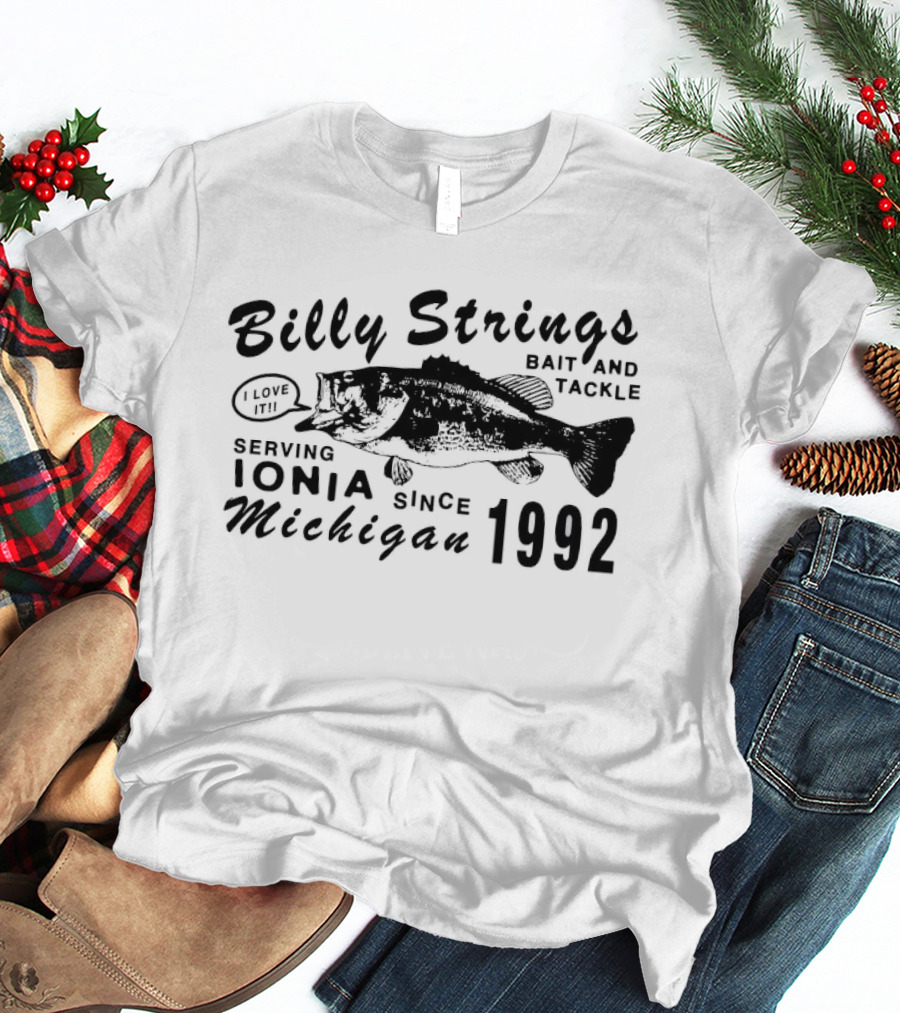 Billy Strings Bait And Tackle Serving Ionia Michigan Since 1992 Eat Fish T-Shirt