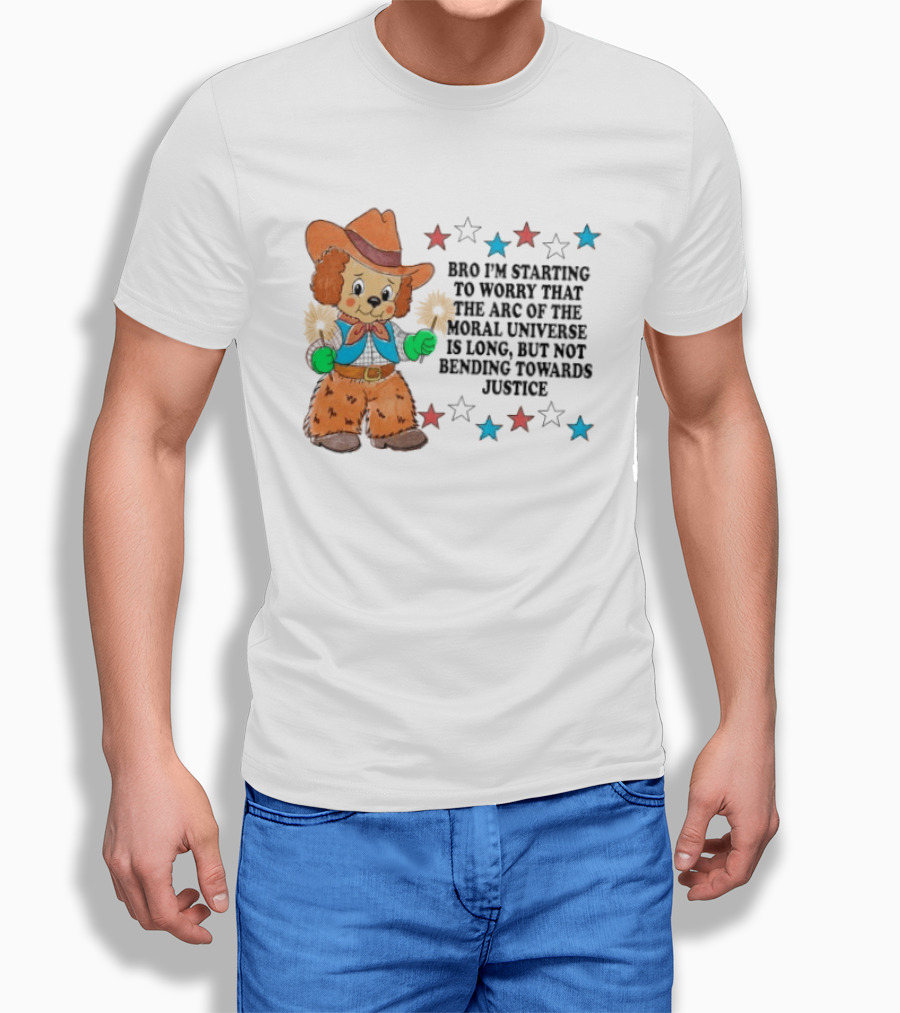 Bro I'm Starting To Worry That The Arc Of The Moral Universe Is Long But Not Bending Towards Justice Cowboy Dog Stars T-Shirt