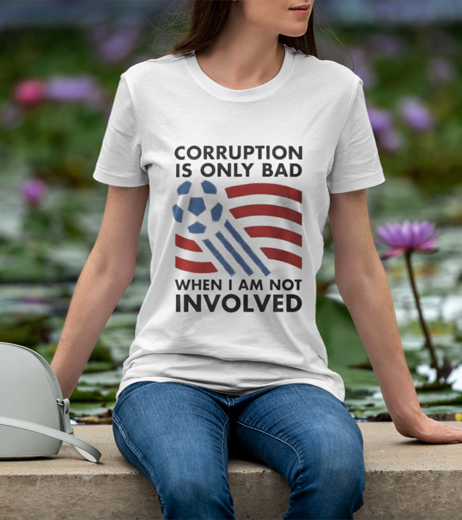 Corruption Is Only Bad When I Am Not Involved Soccer Ball Red Blue Stripes T-Shirt