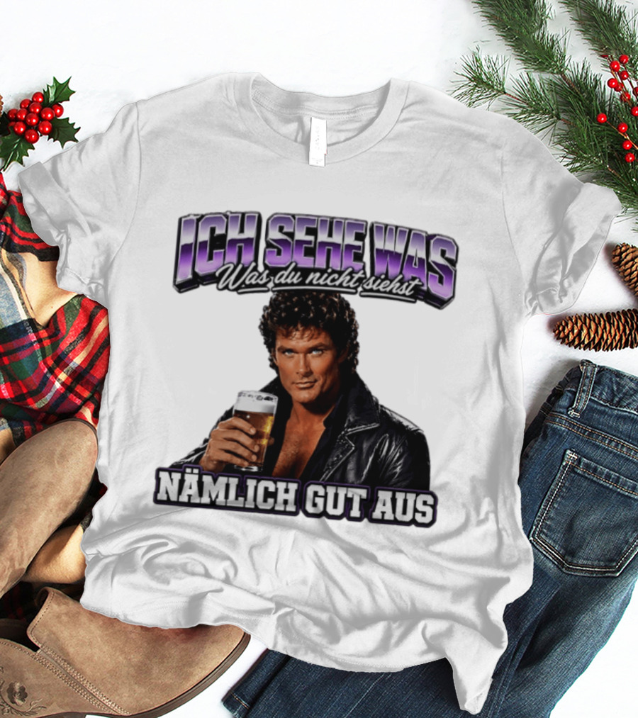 David Hasselhoff Ich Sehe Was Was Du Nicht Siehst Nämlich Gut Aus Iconic Pose With Beer And Leather Jacket T-Shirt