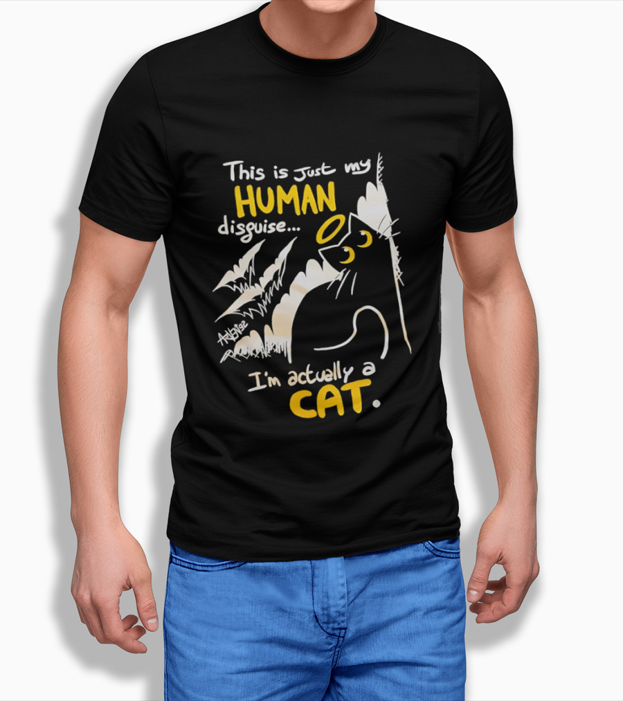 This Is Just My Human Disguise I'm Actually A Cat Funny Feline Humor Cats Lovers T-Shirt
