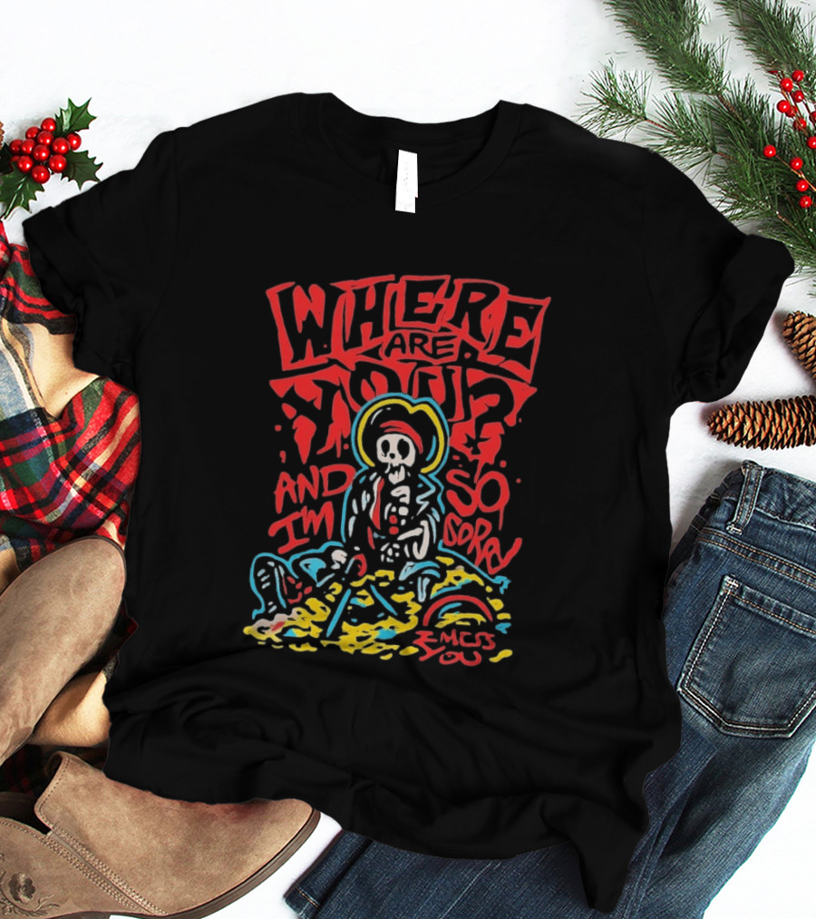 Where Are You And I'm So Sorry I Miss You Treasure Skeleton Graffiti T-Shirt