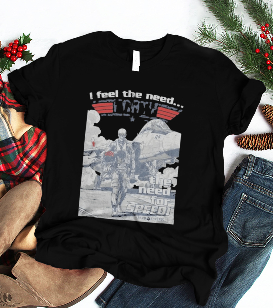 Zero Foxtrot I Feel The Need The Need For Speed Maverick T-Shirt