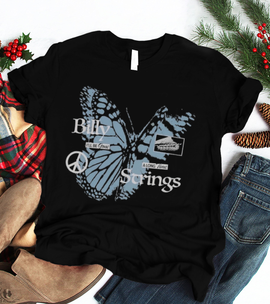 Billy Strings I'll Be Gone A Long Time Butterfly Peace T-Shirt