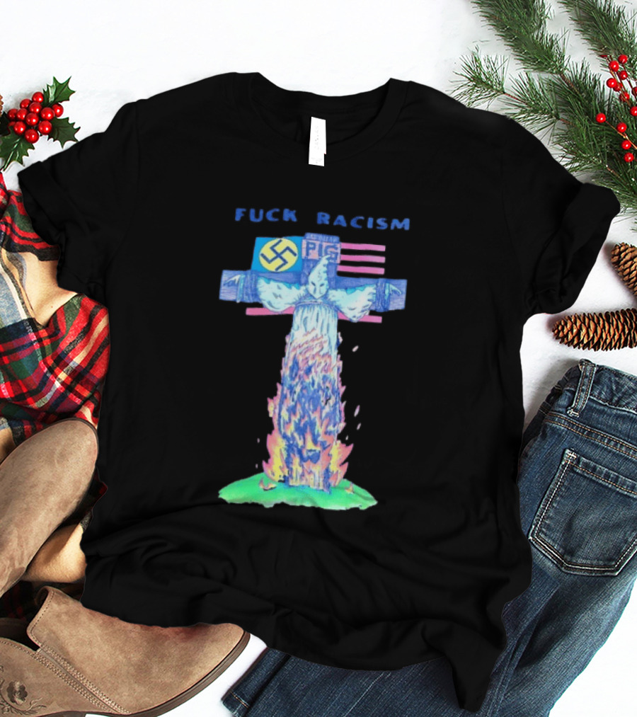 Fuck Racism Pig KKK Swastika Cross Burning Anti Racism T-Shirt